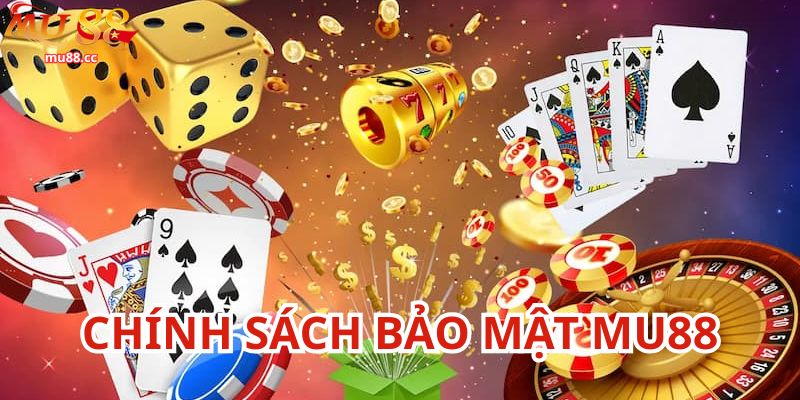Khám phá chính sách bảo mật Mu88