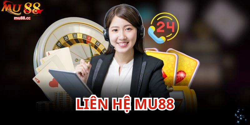 Trường hợp cần liên hệ Mu88
